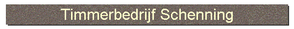 Timmerbedrijf Schenning